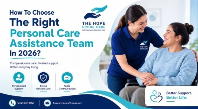 How To Choose The Right Personal Care Assistance Team In 2026?