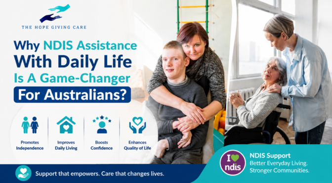Why NDIS Assistance With Daily Life Is A Game-Changer For Australians?